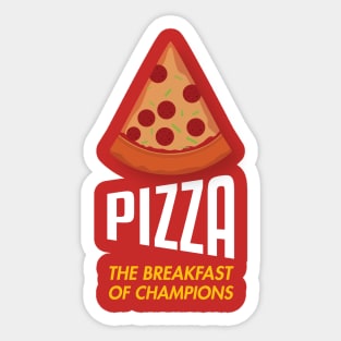 Pizza - The breakfast of champions! Sticker